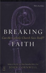 Breaking Faith: Can the Catholic Church Save Itself?