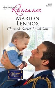 Claimed: Secret Royal Son (Marrying His Majesty, Bk 1) (Harlequin Romance, No 4118)