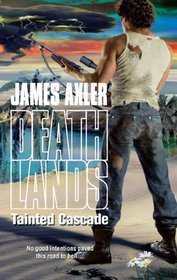 Tainted Cascade (Deathlands, Bk 98)
