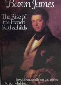 Baron James: The Rise of the French Rothschilds