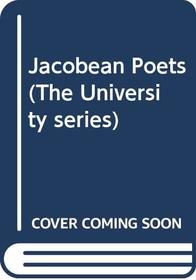 Jacobean Poets (The University series)