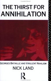 The Thirst of Annihilation : Georges Bataille and Virulent Nihilism