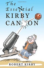 The Essential Kirby Canon: 20 Years of Shooting from the Hip at the Salt Lake Tribune (The Mormon Humor Collection) (Volume 6)