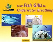 From Fish Gills to Underwater Breathing (Imitating Nature)