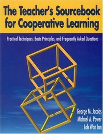 Teacher's Sourcebook for Cooperative Learning: Practical Techniques, Basic Principles, and Frequently Asked Questions