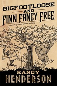 Bigfootloose and Finn Fancy Free (Finn Fancy Necromancy, Bk 2)