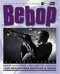 Bebop : Third Ear - The Essential Listening Companion