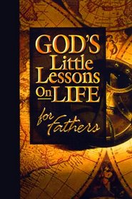 God's Little Lessons on Life for Dad (God's Little Lessons on Life Series)