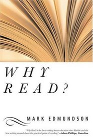 Why Read : The Uses and Abuses of Literature for Life