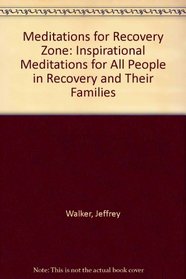 Meditations for Recovery Zone: Inspirational Meditations for All People in Recovery and Their Families