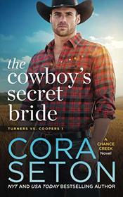 The Cowboy's Secret Bride (Turners vs Coopers Chance Creek) (Volume 1)