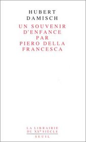 Un souvenir d'enfance par Piero della Francesca (La librairie du XXe siecle) (French Edition)