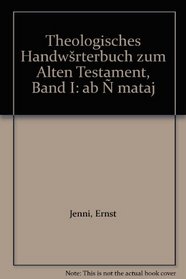 Theologisches Handw_rterbuch zum Alten Testament, Band I: ab 