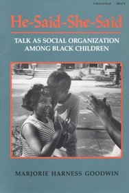 He-Said-She-Said: Talk As Social Organization Among Black Children