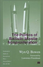 The Politics of Ballistic Missile Nonproliferation (Southampton Studies in Intl Policy)