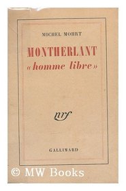 Montherlant Homme Libre (French Edition)