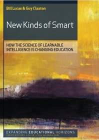New Kinds of Smart: How the Science of Learnable Intelligence Is Changing Education (Expanding Educational Horizons)