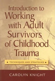 Introduction to Working with Adult Survivors of Childhood Trauma: Techniques and Strategies