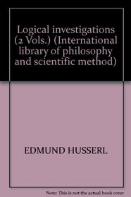 Logical investigations (International library of philosophy and scientific method)