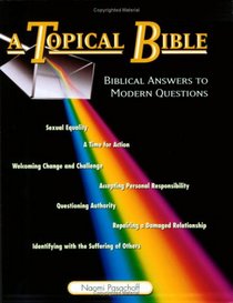 A Topical Bible: Biblical Answers to Modern Questions