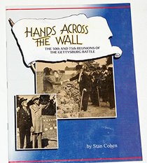 Hands Across the Wall : The 50th and 75th Reunions of the Gettysburg Battle