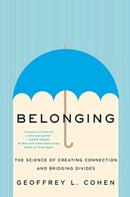 Belonging: The Science of Creating Connection and Bridging Divides