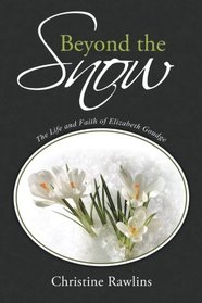 Beyond the Snow: The Life and Faith of Elizabeth Goudge