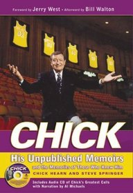 Chick: His Unpublished Memoirs and the Memories of Those Who Loved Him
