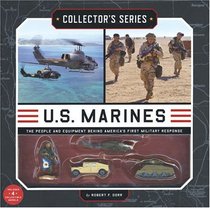 U.s. Marines: The People and Equipment Behind America's First Military Response (Collector's Series)