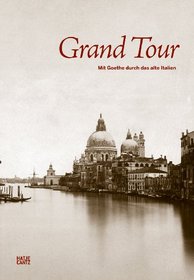 Grand Tour: A Photographic Journey Through Goethe's Italy