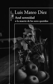 Azul serenidad o la muerte de los seres queridos (Spanish Edition)