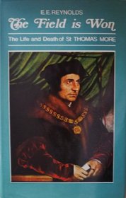 The field is won: The life and death of Saint Thomas More,