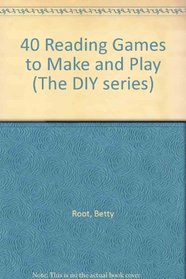40 Reading Games to Make and Play (The DIY series)