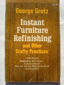 Instant furniture refinishing and other crafty practices