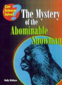Can Science Solve the Mystery of the Abominable Snowman? (Can Science Solve..?)