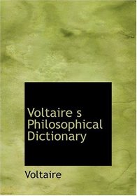 Voltaire  s Philosophical Dictionary (Large Print Edition)