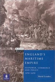 England's Maritime Empire: Seapower, Commerce and Policy 1490-1690, Turning Points