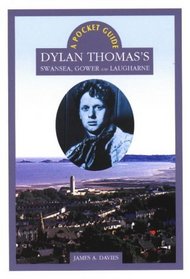 A Pocket Guide: Dylan Thomas's Swansea, Gower and Laugharne (Pocket Guide (Cardiff, Wales).)