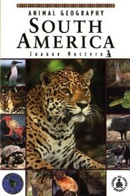 Animal Geography: South America (Cover-to-Cover Informational Books: Natural World)