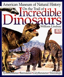 American Museum of Natural History: On the Trail of Incredible Dinosaurs