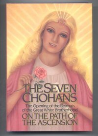 The Seven Chohans - On the Path of the Ascension: The Opening of the Retreats of the Great White Brotherhood (Teachings of the Ascended Masters) (v. 16)