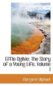 Effie Ogilvie: The Story of a Young Life, Volume I