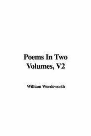 Poems In Two Volumes, V2