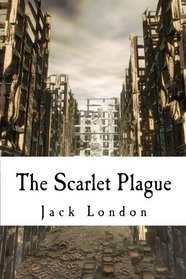 The Scarlet Plague: A Dystopian Plague Classic!
