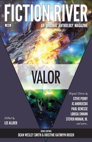 Fiction River: Valor (Fiction River: An Original Anthology Magazine) (Volume 14)