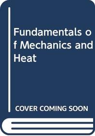Fundamentals of Mechanics and Heat (McGraw-Hill series in fundamentals of physics: An Undergraduate textbook program)