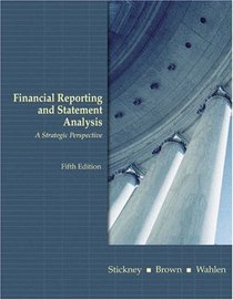 Financial Reporting and Statement Analysis : A Strategic Perspective