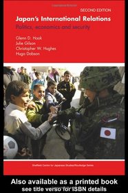 Japan's International Relations, 2nd Edition (Sheffield Centre for Japanese Studies/Routledge)
