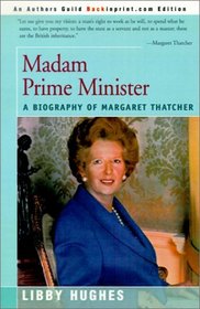 Madam Prime Minister: A Biography of Margaret Thatcher (People in Focus)