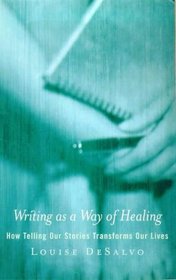 Writing as a Way of Healing: How Telling Stories Transforms Our Lives